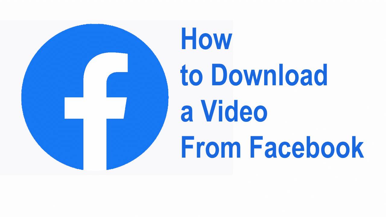 Download Video From Facebook For Your Computer And Mobile