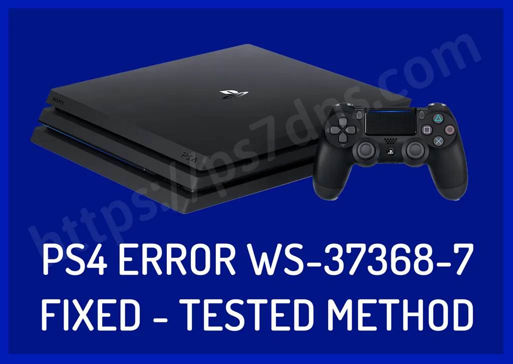 How To Fix PS4 Error WS-37368-7 Best Solution