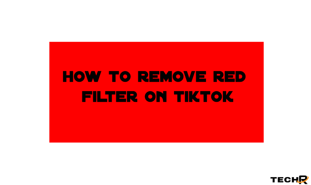 how to remove red filter on tiktok