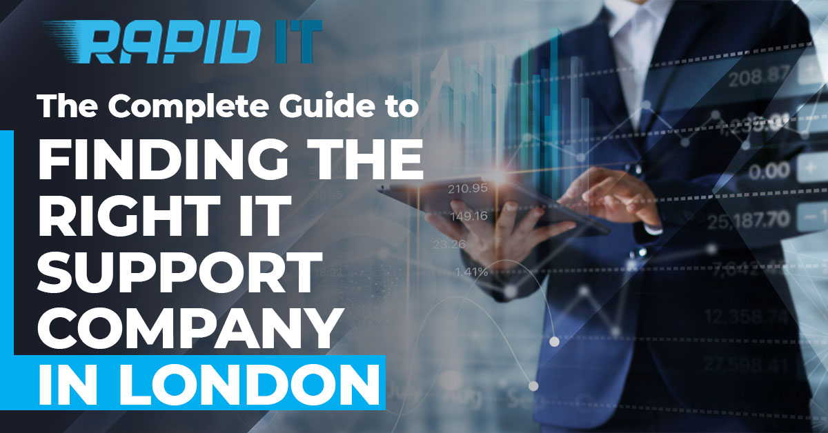 The Complete Guide to Finding the Right IT Support Company in London