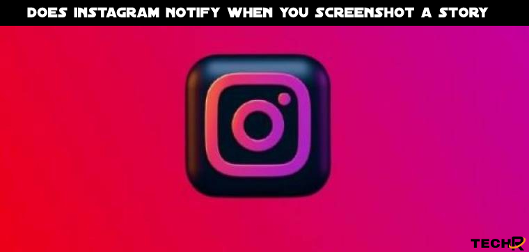 Does Instagram Notify When You Screenshot a Story